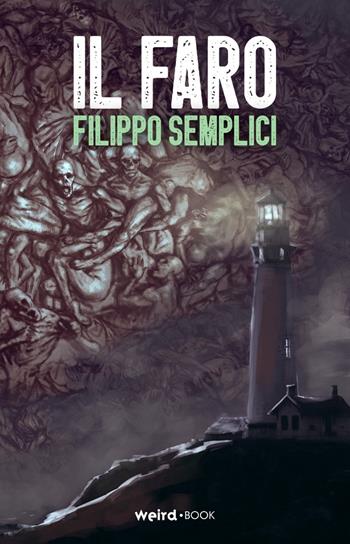 Il faro - Filippo Semplici - Libro Weird Book 2019 | Libraccio.it