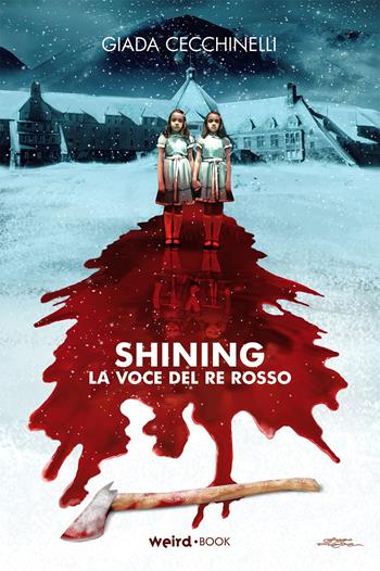 Shining. La voce del re rosso - Giada Cecchinelli - Libro Weird Book 2020 | Libraccio.it