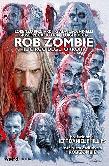 Rob Zombie. Il circo degli orrori - Luigi Boccia, Lorenzo Ricciardi, Giada Cecchinelli - Libro Weird Book 2020 | Libraccio.it