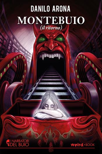 Montebuio (il ritorno) - Danilo Arona - Libro Weird Book 2019 | Libraccio.it