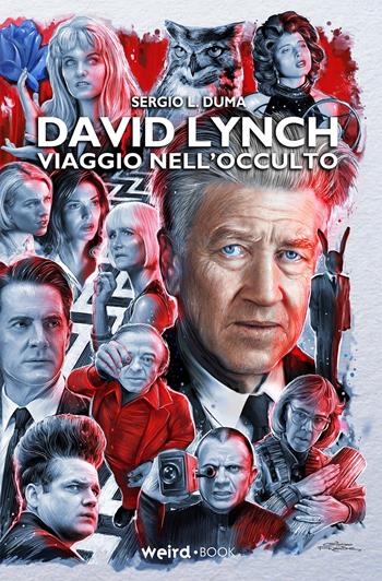 David Lynch. Viaggio nell’occulto - Sergio L. Duma - Libro Weird Book 2020 | Libraccio.it