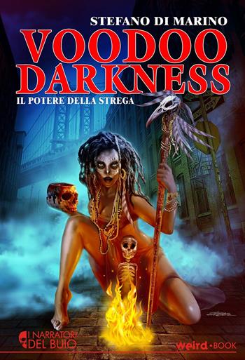 Voodoo Darkness. Il potere della strega - Stefano Di Marino - Libro Weird Book 2021 | Libraccio.it