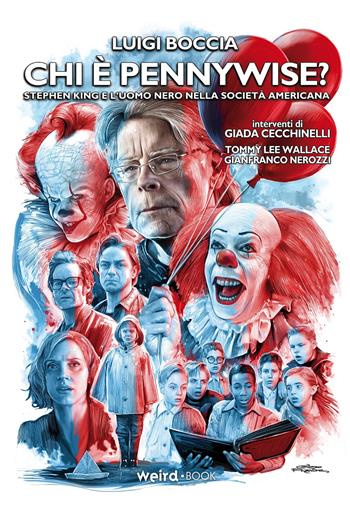 Chi è Pennywise? Stephen King e l'uomo nero nella società americana - Luigi Boccia - Libro Weird Book 2021 | Libraccio.it