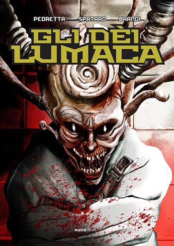 Gli dèi lumaca - Stefano Spataro, Luca Brandi - Libro Weird Book 2021 | Libraccio.it