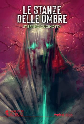Le stanze delle ombre - Stefano Cucinotta - Libro Weird Book 2022 | Libraccio.it
