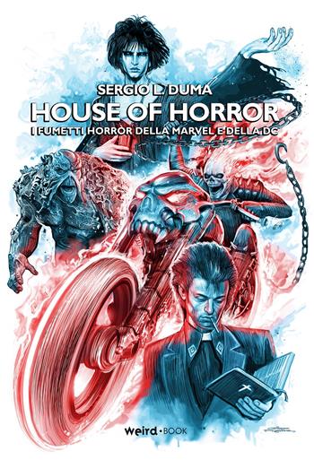 House of horror. I fumetti horror della Marvel e della DC - Sergio L. Duma - Libro Weird Book 2022 | Libraccio.it