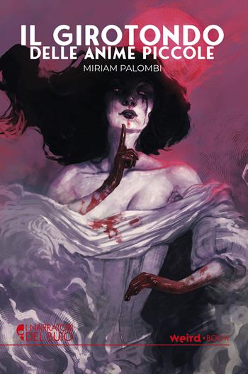 Il girotondo delle anime piccole - Miriam Palombi - Libro Weird Book 2022 | Libraccio.it