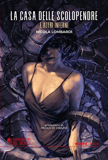 La casa delle scolopendre e altri inferni - Nicola Lombardi - Libro Weird Book 2022 | Libraccio.it