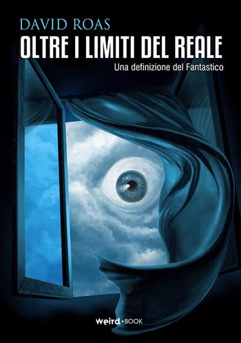 Oltre i limiti del reale. Una definizione del fantastico - David Roas - Libro Weird Book 2022 | Libraccio.it