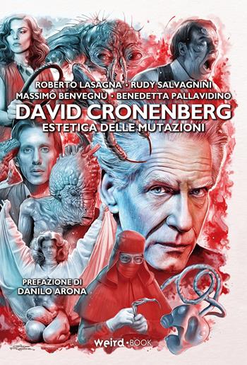 David Cronenberg. Estetica delle mutazioni - Roberto Lasagna, Rudy Salvagnini, Massimo Benvegnù - Libro Weird Book 2022 | Libraccio.it