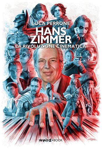 Hans Zimmer. La rivoluzione cinematica - Luca Perrone - Libro Weird Book 2022 | Libraccio.it