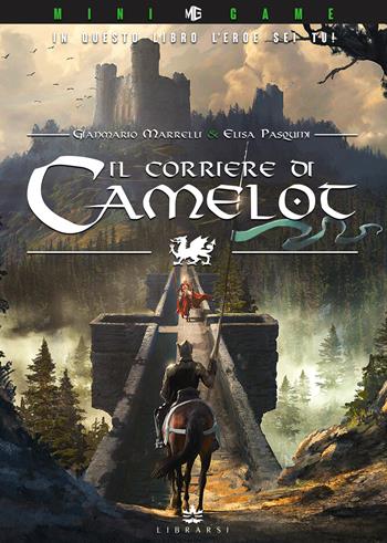 Il Corriere di Camelot. Ediz. illustrata - Gianmario Marrelli, Elisa Pasquini - Libro Librarsi (Milano) 2021 | Libraccio.it