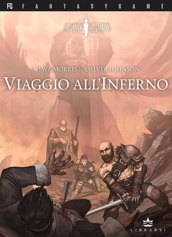 Viaggio all'Inferno. Blood sword. Vol. 4 - Dave Morris, Oliver Johnson - Libro Librarsi (Milano) 2021 | Libraccio.it