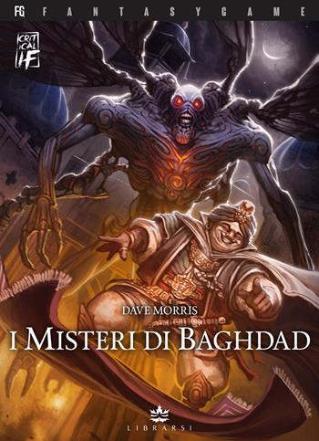 I misteri di Baghdad. Critical if. Ediz. illustrata. Vol. 2 - Dave Morris - Libro Librarsi (Milano) 2022 | Libraccio.it