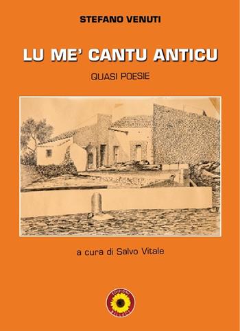 Lu me' cantu anticu. Quasi poesie - Stefano Venuti - Libro Billeci 2020 | Libraccio.it