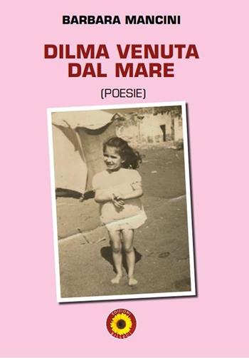 Dilma venuta dal mare - Barbara Mancini - Libro Billeci 2021 | Libraccio.it