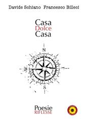 Casa dolce casa. Poesie riflesse