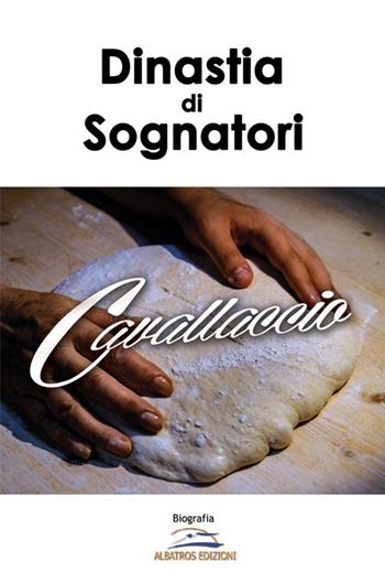 Il Cavallaccio. Una dinastia di sognatori - Il Cavallaccio - Libro Albatros (Scafati) 2021 | Libraccio.it