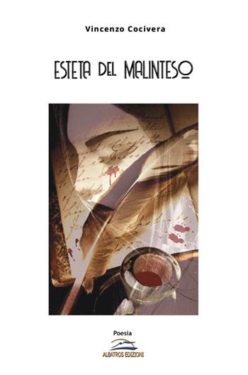 Esteta del malinteso - Vincenzo Cocivera - Libro Albatros (Scafati) 2020 | Libraccio.it