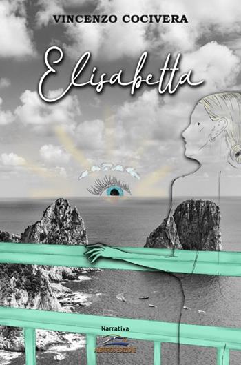 Elisabetta - Vincenzo Cocivera - Libro Albatros (Scafati) 2022 | Libraccio.it