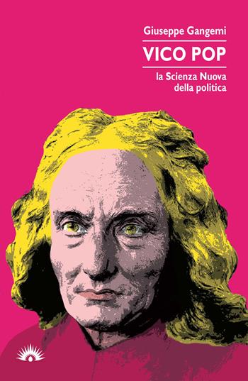 Vico pop. La scienza nuova della politica - Giuseppe Gangemi - Libro Marotta e Cafiero 2019 | Libraccio.it