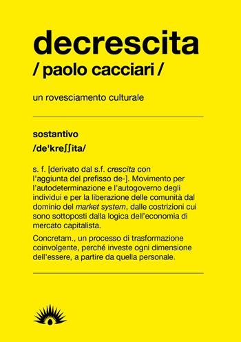 Decrescita. Un mutamento radicale - Paolo Cacciari - Libro Marotta e Cafiero 2020, Le api | Libraccio.it