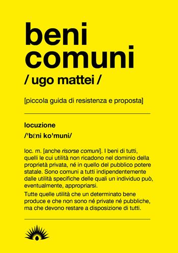 Beni comuni. Piccola guida di resistenza e proposta - Ugo Mattei - Libro Marotta e Cafiero 2020, Le api | Libraccio.it