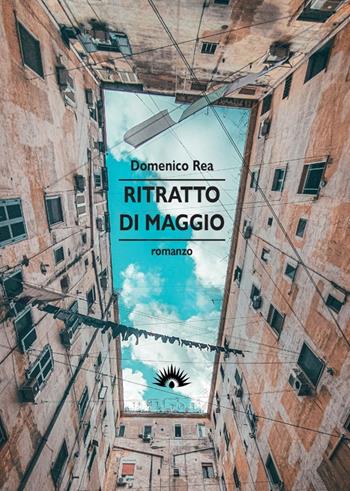 Ritratto di maggio - Domenico Rea - Libro Marotta e Cafiero 2020, Gli scarrafoni | Libraccio.it