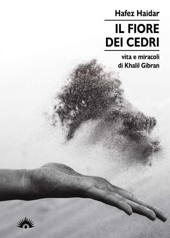Il fiore dei Cedri. Vita e miracoli di Khalil Gibran - Hafez Haidar - Libro Marotta e Cafiero 2020, I cervi volanti | Libraccio.it