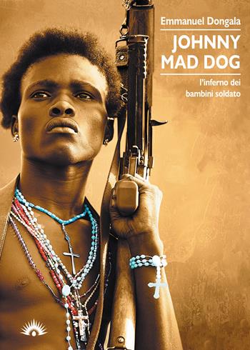 Johnny Mad Dog. L'inferno dei bambini soldato - Emmanuel Dongala - Libro Marotta e Cafiero 2020, Le zanzare | Libraccio.it