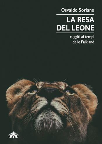 La resa del leone - Osvaldo Soriano - Libro Marotta e Cafiero 2021, I cervi volanti | Libraccio.it