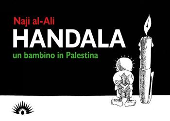 Handala. Un bambino in Palestina - Naji Al-Ali - Libro Marotta e Cafiero 2022, Le zanzare | Libraccio.it