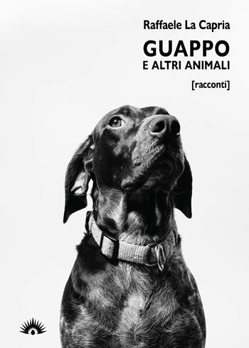 Guappo e altri animali - Raffaele La Capria - Libro Marotta e Cafiero 2021, Gli scarrafoni | Libraccio.it