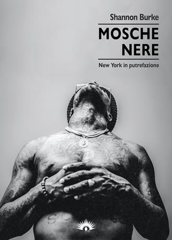 Mosche nere. New York in putrefazione - Shannon Burke - Libro Marotta e Cafiero 2022, Le zanzare | Libraccio.it