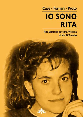 Io sono Rita. Rita Atria: la settima vittima di via d'Amelio - Giovanna Cucè, Nadia Furnari, Graziella Proto - Libro Marotta e Cafiero 2022, Le lucciole | Libraccio.it