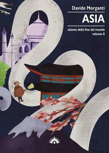 Atlante della fine del mondo. Vol. 2: Asia - Davide Morganti - Libro Marotta e Cafiero 2022, I cervi volanti | Libraccio.it
