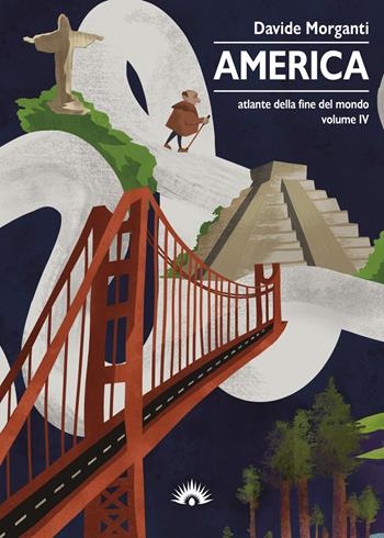 Atlante della fine del mondo. Vol. 4: America. - Davide Morganti - Libro Marotta e Cafiero 2022, I cervi volanti | Libraccio.it