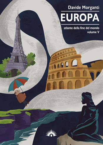 Atlante della fine del mondo. Vol. 5: Europa - Davide Morganti - Libro Marotta e Cafiero 2022, I cervi volanti | Libraccio.it