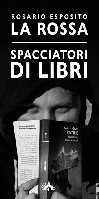 Spacciatori di libri - Esposito Rosario La Rossa - Libro Marotta e Cafiero 2023, Le mosche bianche | Libraccio.it