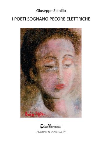 I poeti sognano pecore elettriche. Autunno 2020. Appunti di un viaggio in tempi di pandemia - Giuseppe Spinillo - Libro EscaMontage 2021, Plaquette poetica | Libraccio.it