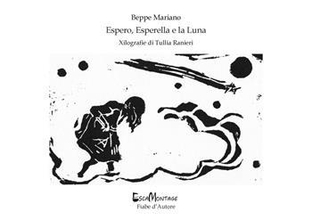 Espero, Esperella e la Luna. Ediz. illustrata - Beppe Mariano - Libro EscaMontage 2023, Fiabe d'Autore | Libraccio.it