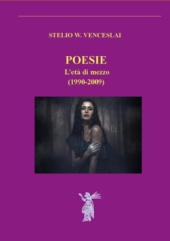Poesie. L'età di mezzo (1990-2009). Nuova ediz. - Stelio W. Venceslai - Libro Edizioni Nisroch 2020 | Libraccio.it