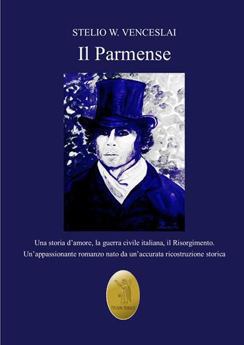 Il parmense - Stelio W. Venceslai - Libro Edizioni Nisroch 2021, I romanzi della storia | Libraccio.it