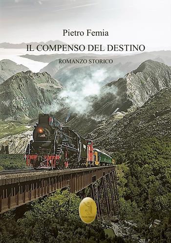 Il compenso del destino. Nuova ediz. - Pietro Femia - Libro Edizioni Nisroch 2021 | Libraccio.it