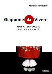 Giappone da vivere. Appunti di viaggio, cultura e società. Ediz. illustrata. Vol. 1
