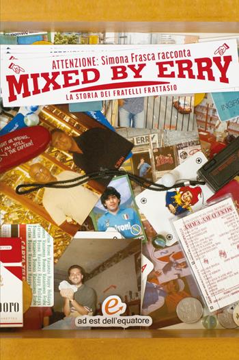 Mixed by Erry. La storia dei fratelli Frattasio - Simona Frasca - Libro Ad Est dell'Equatore 2023, B.live | Libraccio.it