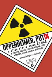 Oppenheimer, Putin e altre storie sulla bomba