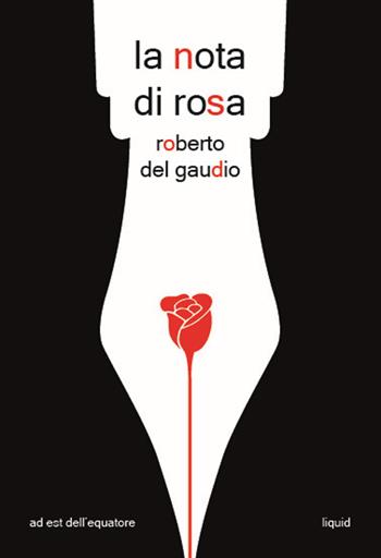 La nota di rosa - Roberto Del Gaudio - Libro Ad Est dell'Equatore 2025, Extras | Libraccio.it