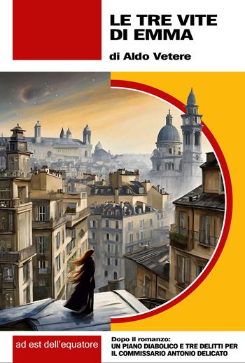 Le tre vite di Emma - Aldo Vetere - Libro Ad Est dell'Equatore 2024, Extras | Libraccio.it