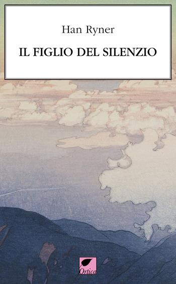 Il figlio del silenzio - Han Ryner - Libro Ortica Editrice 2020, Le erbacce | Libraccio.it